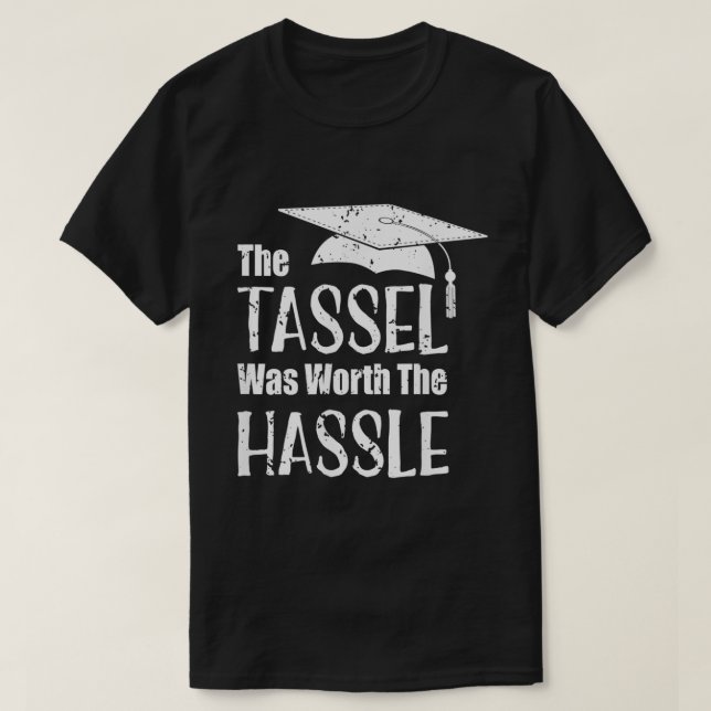 T-shirt Graduation T Shirt  Tassel Was Worth Hassle Grad S (Design devant)