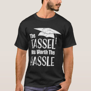 T-shirt Graduation T Shirt Tassel Was Worth Hassle Grad S