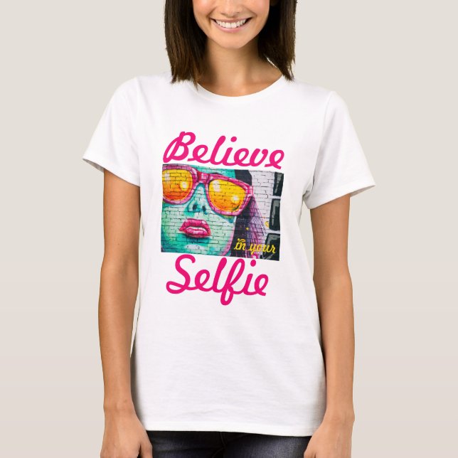T-shirt Graffiti croyez en votre chemise Selfie (Devant)