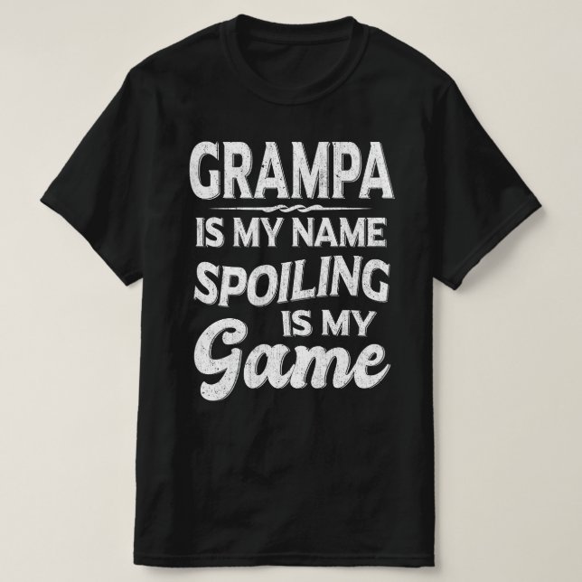 T-shirt Grampa Est Mon Nom Spoiling Est Mon Jeu Grandpa Ca (Design devant)
