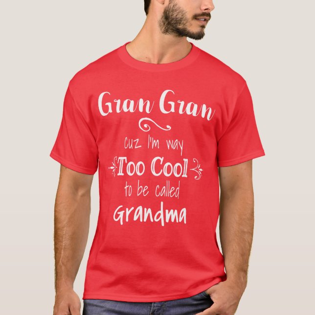 T-shirt Gran Gran Cuz Imoo Coolo Be Called Grandma Grandmo (Devant)