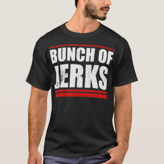 T-SHIRT GRAND BUNCH DE JERKS CADEAUX DE HOCKEY