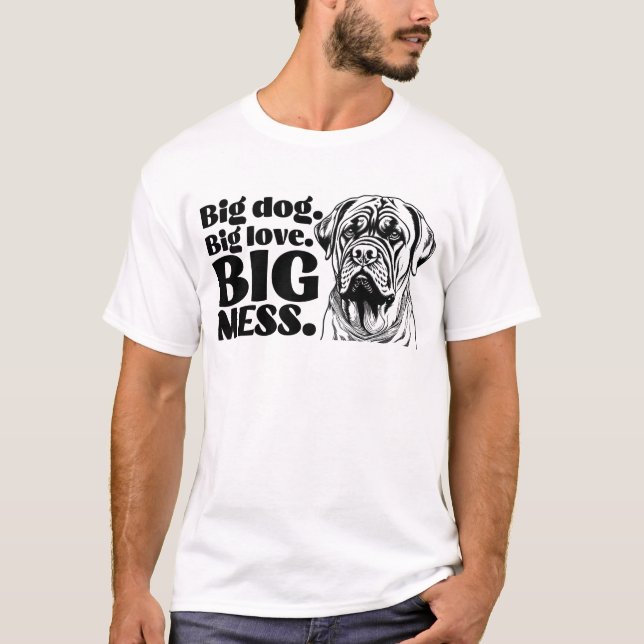 T-shirt Grand Chien. Grand Amour. Big Mess - Funny Mastiff (Devant)