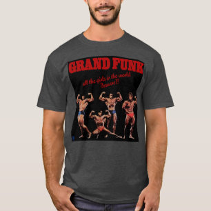 T-shirt Grand Funk Railroad toutes les filles du monde ont