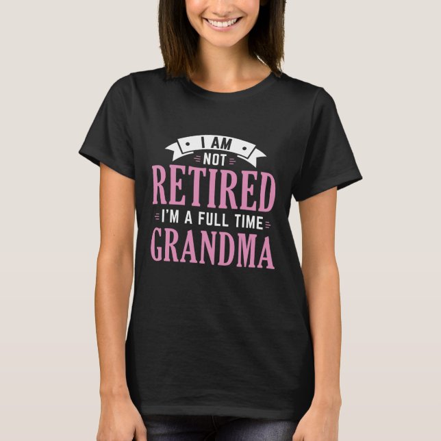 T-shirt Grand-mère à temps plein (Devant)