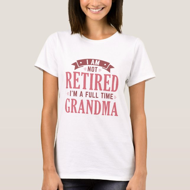 T-shirt Grand-mère à temps plein (Devant)