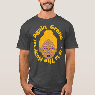 T-shirt Grand-Mère Est De Nouveau À L'Hôpital 2