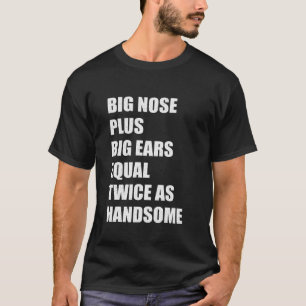T-shirt Grand Nez Plus Grandes Oreilles Égal Deux Fois Plu