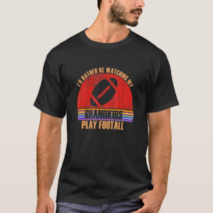 T-shirt Grand-parent Préfèrerait Regarder Jouer Footall Pe