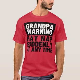 T-shirt Grand-père Avertissement mai Nap Soudain Soudain à