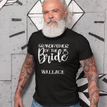 T-shirt GRAND-PÈRE de la BRIDE (nom)<br><div class="desc">Le marié va adorer ce t-shirt alors qu'elle se prépare pour son grand jour. Texte dit GRAND-PÈRE de la BRIDE, puis un nom personnel en dessous si vous le souhaitez. Le même texte et la même couleur se répètent sur le dos de ce t-shirt. Le texte, à l'exception du nom...</div>