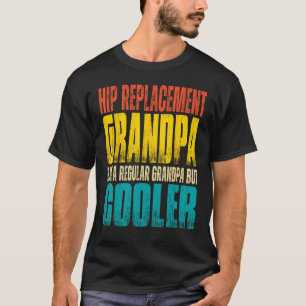 T-shirt Grand-père de remplacement de la hanche comme un g