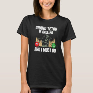 T-shirt Grand Teton Appelle Je Dois Aller Vacances Nationa