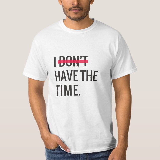 T-shirt Grand texte Inspirationnel Je n'ai pas le temps (Devant)