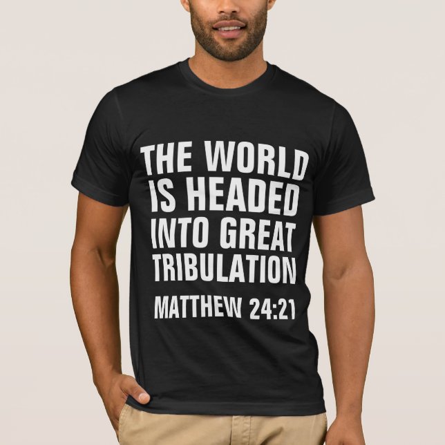 T-shirt GRANDE TRIBULATION, MATTHEW 24:21 CHRÉTIENNES Chem (Devant)