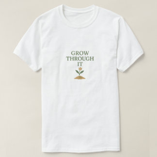 T-shirt Grandir à travers cela