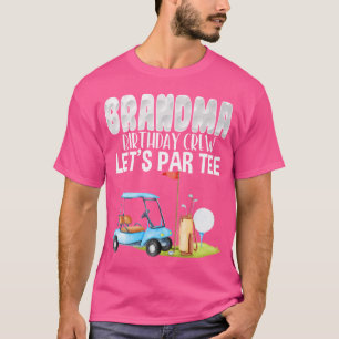 T-shirt Grandma Birthday Crew Let'S Par Golf Birthday Golf