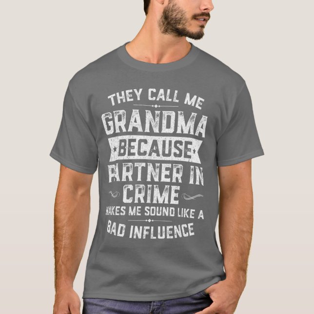 T-shirt Grandma Giftshey Call Me Grandma Because Partner i (Devant)