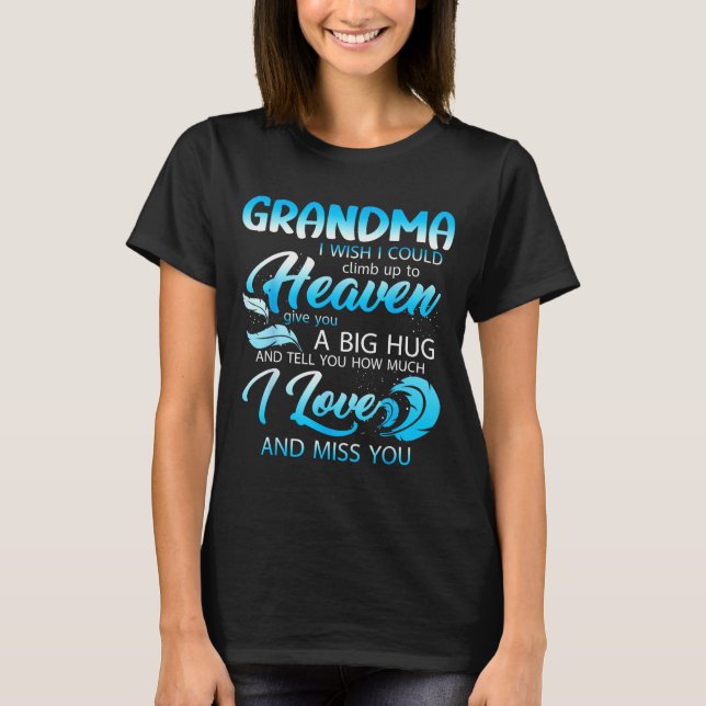 T-shirt Grandma I Love Miss You In Heaven Give A Big Hug F (Devant)