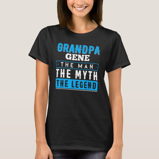 T-shirt Grandpa GENE The Man The Myth The Legend (Devant)