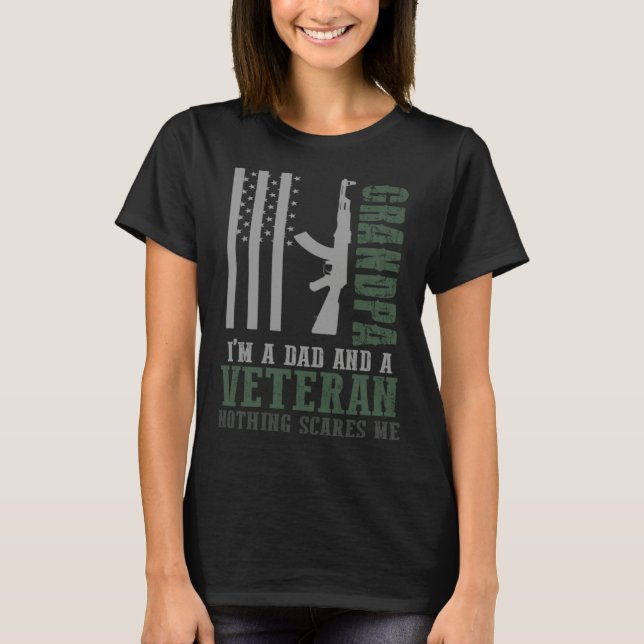 T-shirt Grandpa I m A Dad And A Veteran Nothing Scares Me  (Devant)