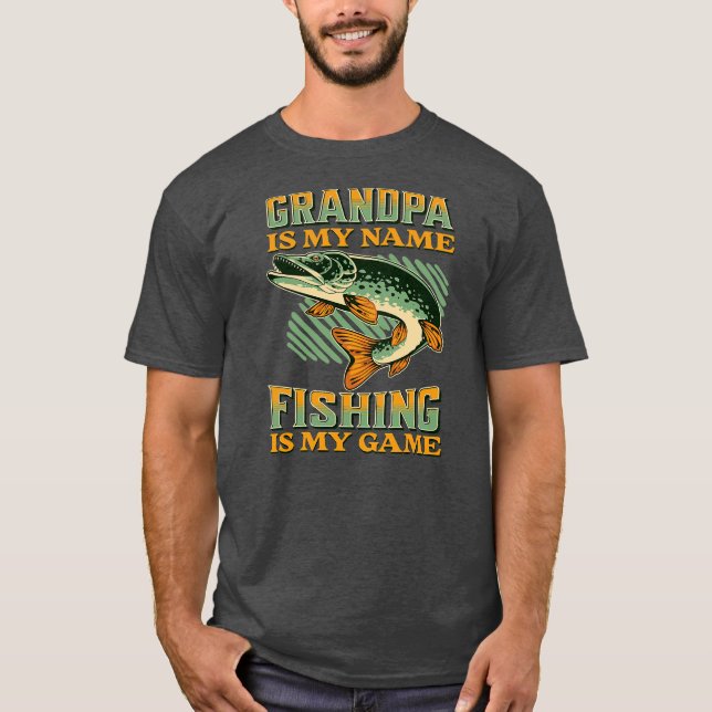 T-shirt Grandpa is My Name Fishing is My Game Funny (Devant)