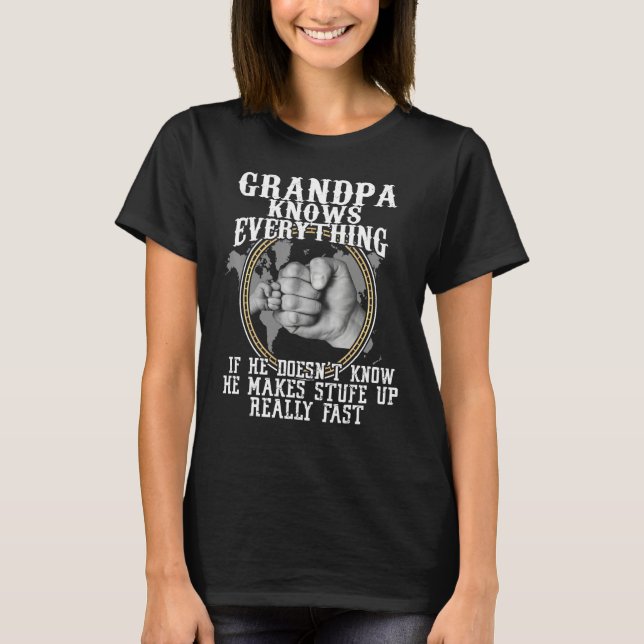 T-shirt Grandpa Knows Everything If He Doesnu2019t Know Re (Devant)