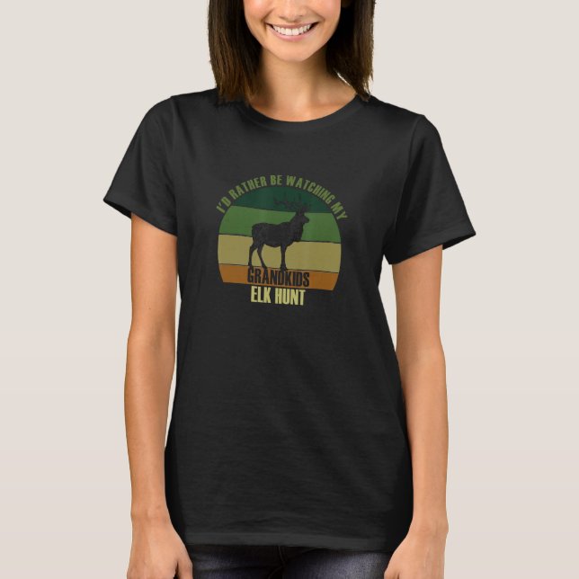 T-shirt Grandparents Rather Be Watching Grandkids Elk Hunt (Devant)