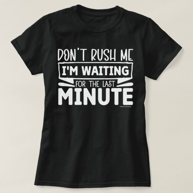 T-shirt graphique amusant - Ne me pressez pas (Design devant)