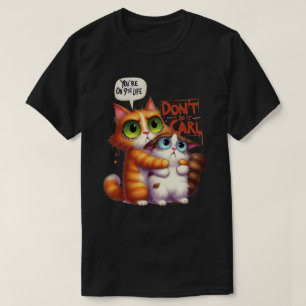 T-shirt graphique chat drôle - Ne le fais pas Carl