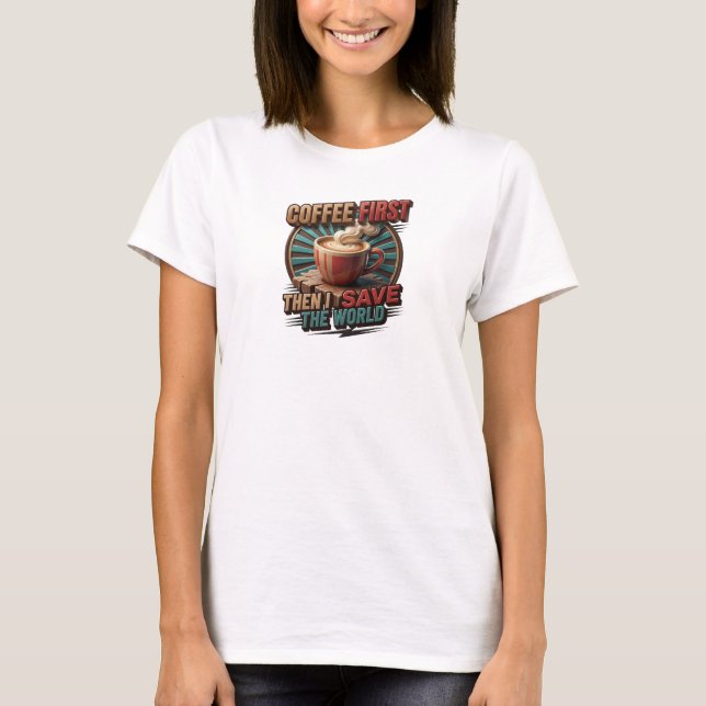 T-shirt graphique COFFEE D'ABORD PUIS SAUVER LE MO (Devant)