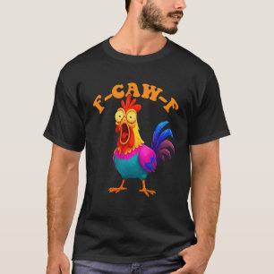T-shirt Graphique de poulet F-Caw-F drôle Sarcastique Colo