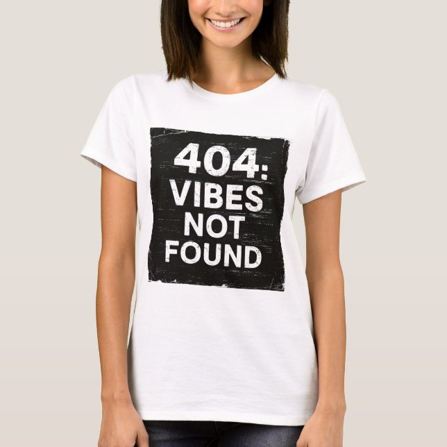 T-shirt graphique drôle 404 Vibes Not Found pour l (Devant)