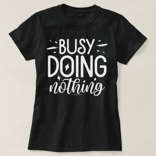 T-shirt graphique drôle – occupé à ne rien faire (Design devant)