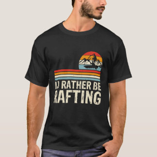 T-shirt Graphique « J'aimerais mieux faire du rafting »