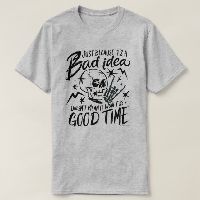 T-shirt graphique sarcastique - Mauvaise idée, bon (Design devant)
