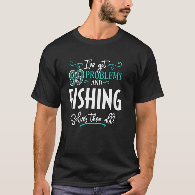T-shirt Graphisme de pêche drôle - J'ai 99 problèmes ! (Devant)