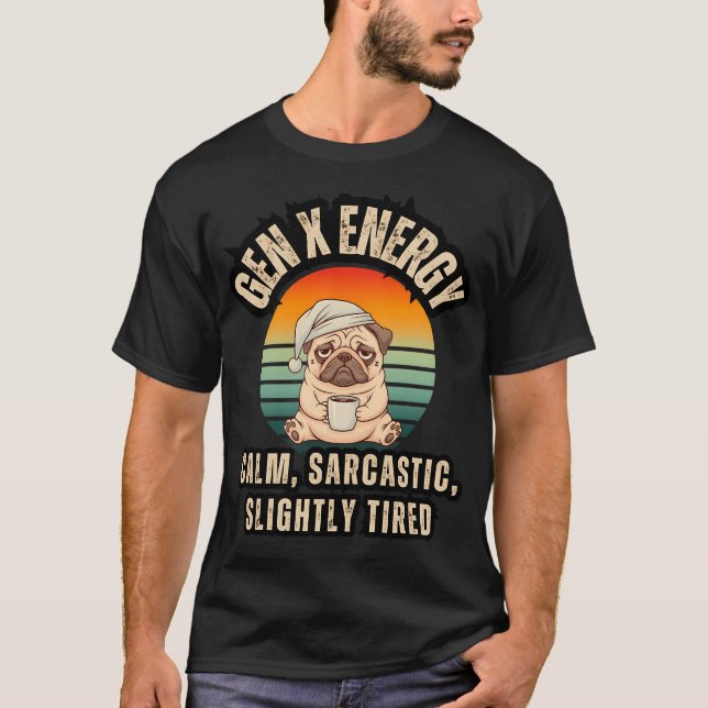 T-shirt Graphisme drôle d'énergie Gen X : Pug fatigué avec (Devant)