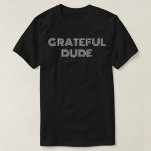 T-shirt Grateful Dude