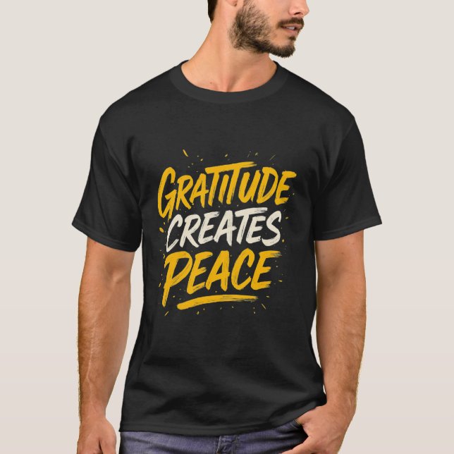 T-shirt Gratitude Creates Peace – Inspirational Quote T-Sh (Devant)