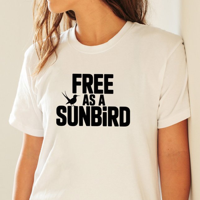T-shirt Gratuit en tant que Sunbird Bold Typographie Art (Free as a Sunbird Bold Typography Art)