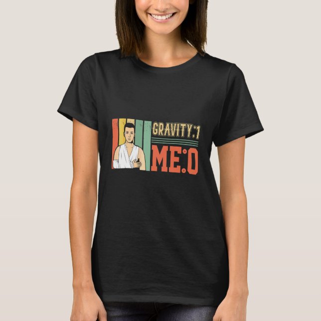 T-shirt Gravité 1 Moi 0  Fracture du bras 1 (Devant)