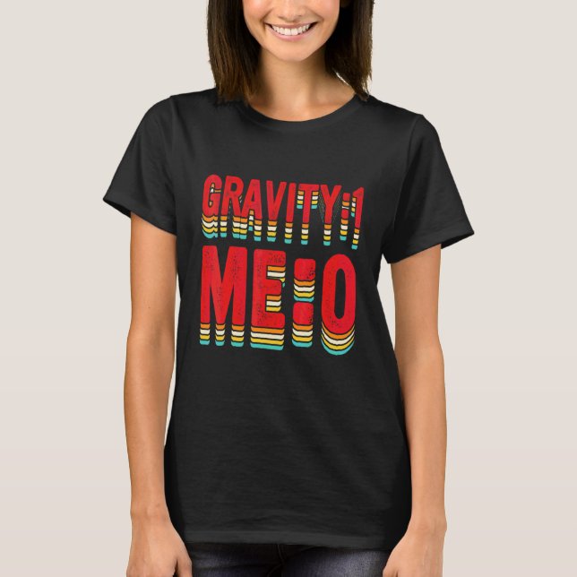 T-shirt Gravité 1 Moi 0  Fracture du bras 2 (Devant)