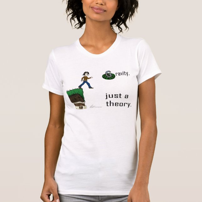 T-shirt Gravité, juste une théorie. Chemise (de version de (Devant)