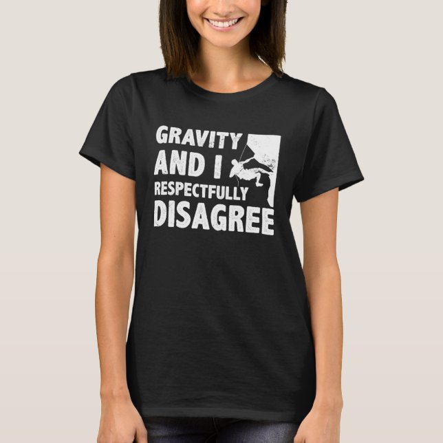 T-shirt Gravity And I Respectfully Disagree Bloc Cli (Devant)