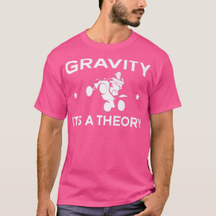 T-shirt Gravity C'Est Une Théorie Quad Bike Rider