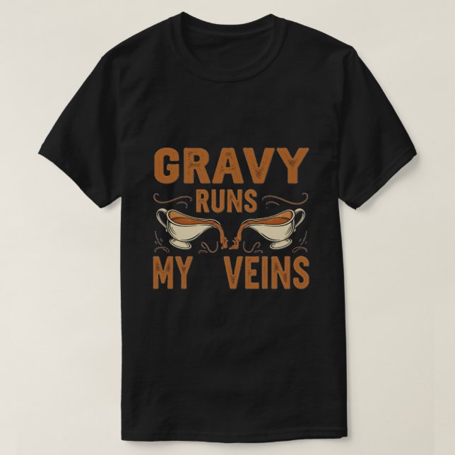 T-shirt Gravy Runs My Veins - Drôle Jeu De Thanksgiving ! (Design devant)