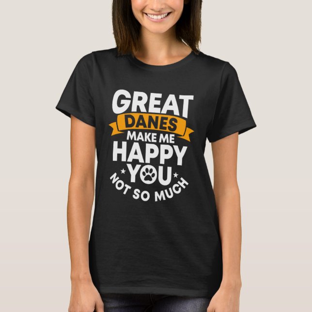T-shirt Great Dane Gentle Dog Makes Me Happy German Mastif (Devant)