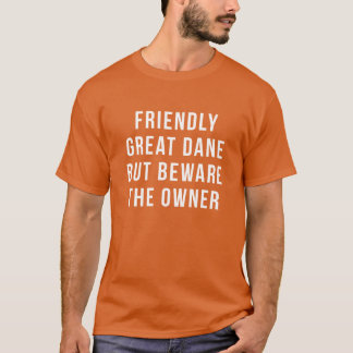 T-shirt Great Daneshirt Friendly Great Dane But beware the