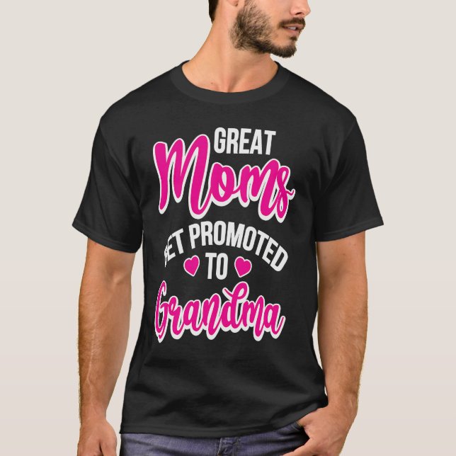 T-shirt Great Moms Get Promoted To Grandma (Devant)